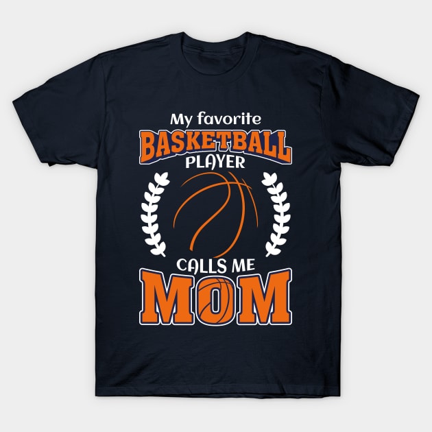 My Favorite Basketball Player Calls Me Mom Mother's Day T-Shirt by GShow